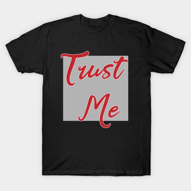 trust me T-Shirt by Soozy 